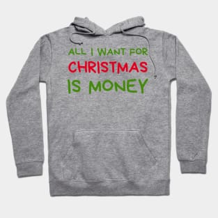 Christmas Humor. Rude, Offensive, Inappropriate Christmas Design. All I Want For Christmas Is Money. Red and Green Hoodie